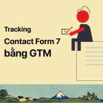 Tracking contact form 7 bằng Google Tag Manager